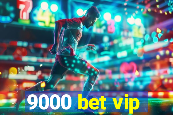 9000 bet vip